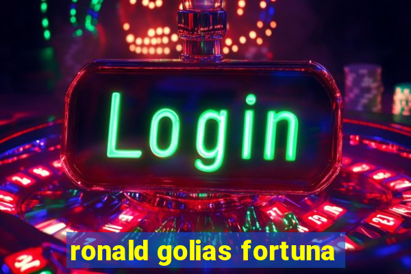 ronald golias fortuna